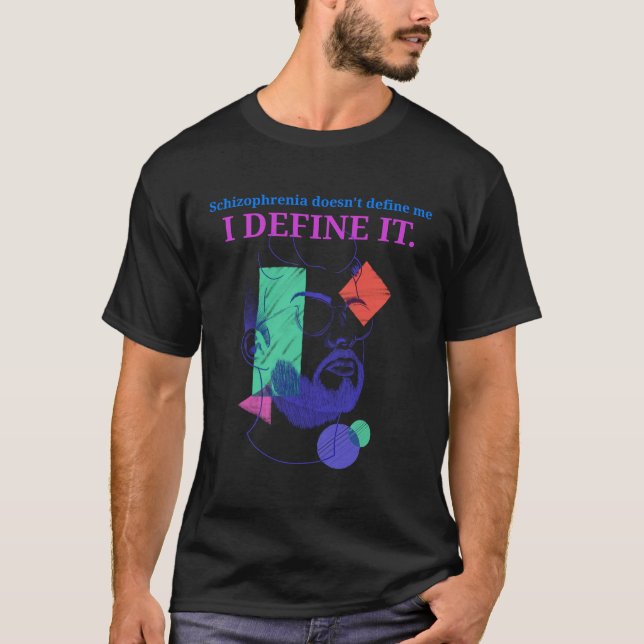 T-shirt La schizophrénie ne me définit pas Je la définit (Devant)