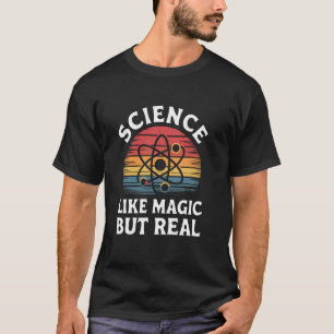 T-shirt La science comme de la magie mais expériences réel