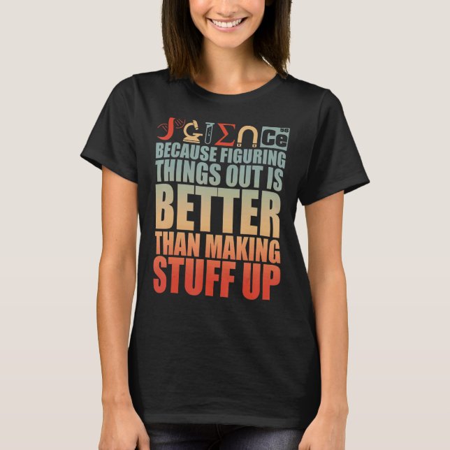 T-shirt La Science Comprendre Les Choses Est Mieux Que De  (Devant)