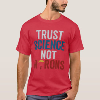 T-SHIRT LA SCIENCE DE CONFIANCE ET NON LES MORONS