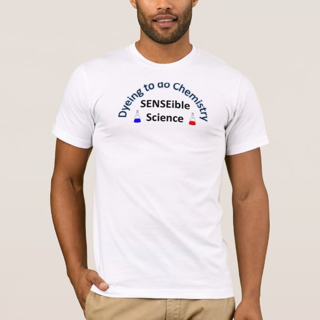 T-shirt La SCIENCE de SENSEible :  Teinture pour faire la (Devant)
