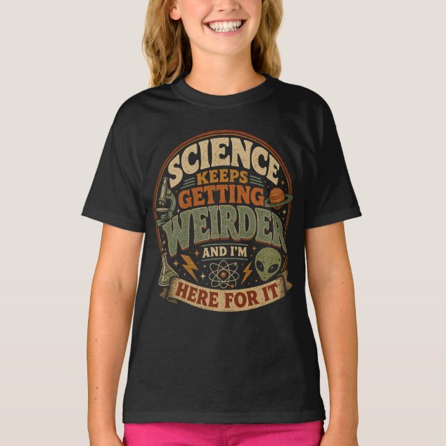 T-shirt La science devient de plus en plus bizarre et j'ad (Devant)