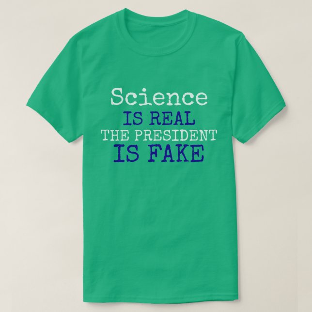 T-shirt La "Science drôle est vraie. Le Président Is Fake (Design devant)