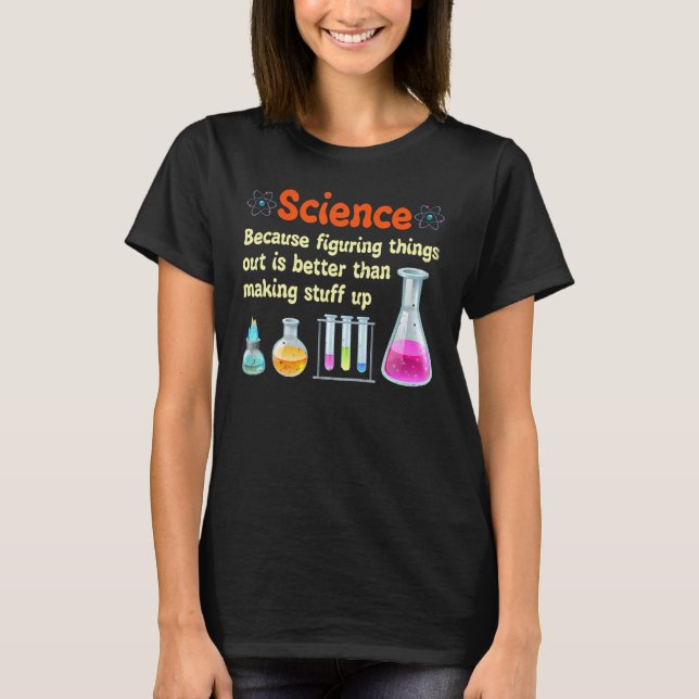 T-shirt La Science Drôle Parce Que Combattre Les Choses Es (Devant)