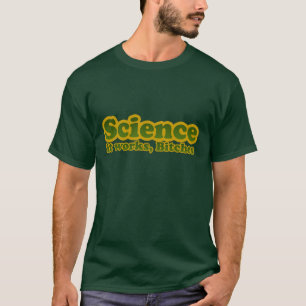 T-shirt La science elle fonctionne,
