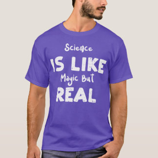 T-shirt La science est comme de la magie mais avec de vrai