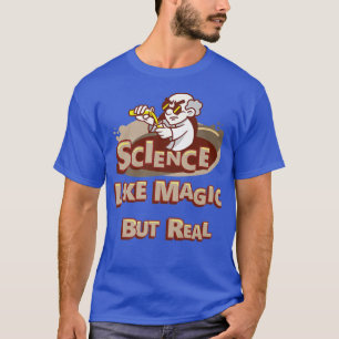 T-shirt La Science Est Comme La Magie, Mais Les Vrais Ense