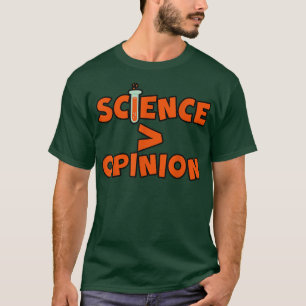 T-shirt La Science Est Plus Grande Que L'Opinion ..