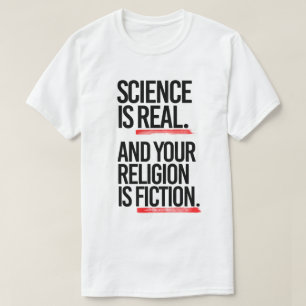 T-shirt La science est réelle et votre religion est de la 