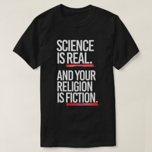 T-shirt La science est réelle et votre religion est de la 