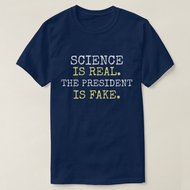T-shirt "La Science Est Réelle. Le Président Est Faux." Ma (Design devant)