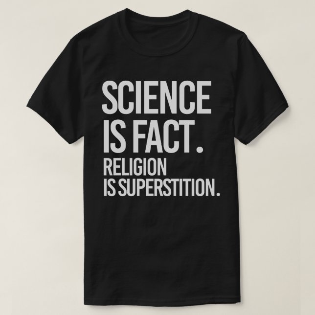T-shirt La science est un fait. La religion est la superst (Design devant)