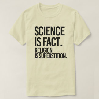 T-shirt La science est un fait. La religion est la superst