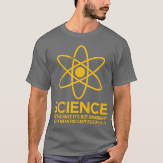 T-shirt La Science - juste parce que son non imaginaire…
