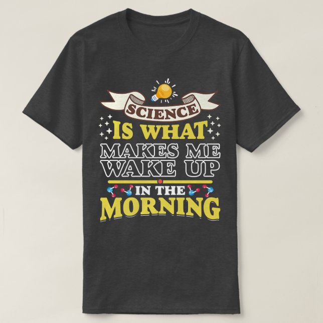 T-shirt La Science Me Réveille Fun Scientifique Lov (Design devant)
