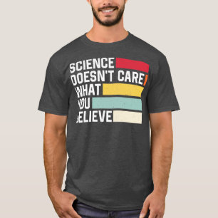 T-shirt La Science Ne Se Soucie Pas De Ce Que Vous Croyez