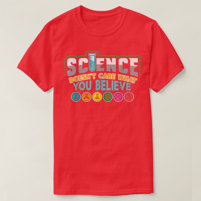 T-shirt La science ne se soucie pas de ce que vous croyez  (Design devant)