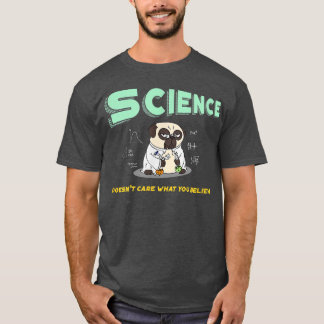 T-shirt La science ne se soucie pas de ce que vous croyez 