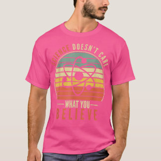 T-shirt La science ne se soucie pas de ce que vous croyez