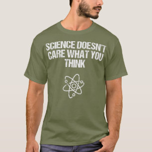 T-shirt La Science Ne S'Intéresse Pas À Ce Que Vous Pens