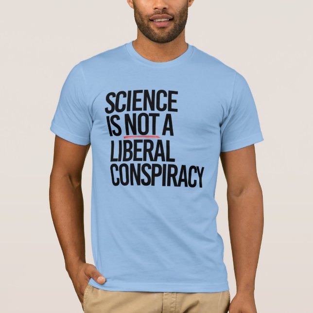 T-SHIRT LA SCIENCE N'EST PAS UNE CONSPIRATION LIBÉRALE (Devant)