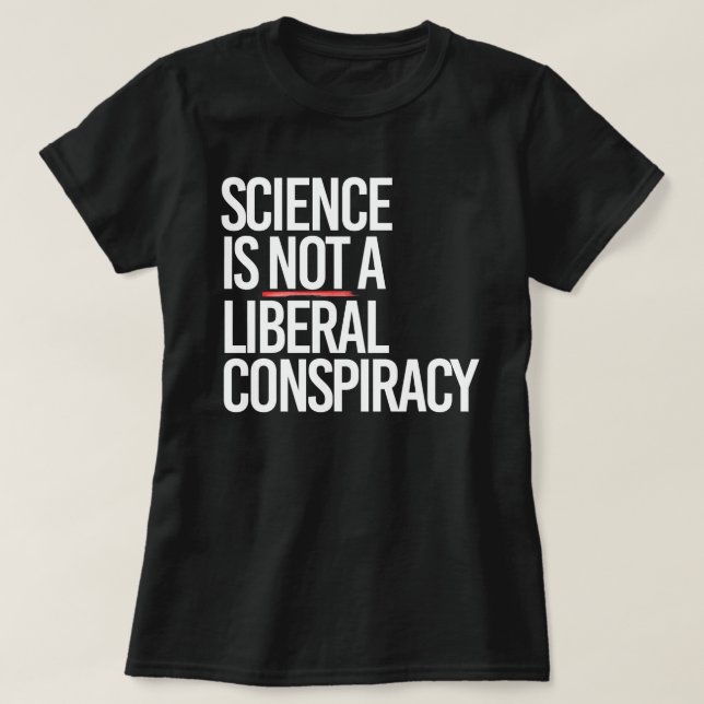 T-SHIRT LA SCIENCE N'EST PAS UNE CONSPIRATION LIBÉRALE (Design devant)