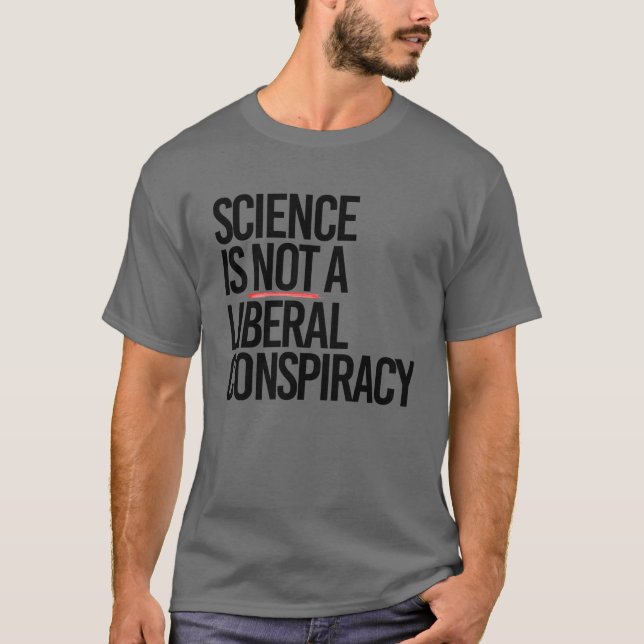 T-SHIRT LA SCIENCE N'EST PAS UNE CONSPIRATION LIBÉRALE (Devant)
