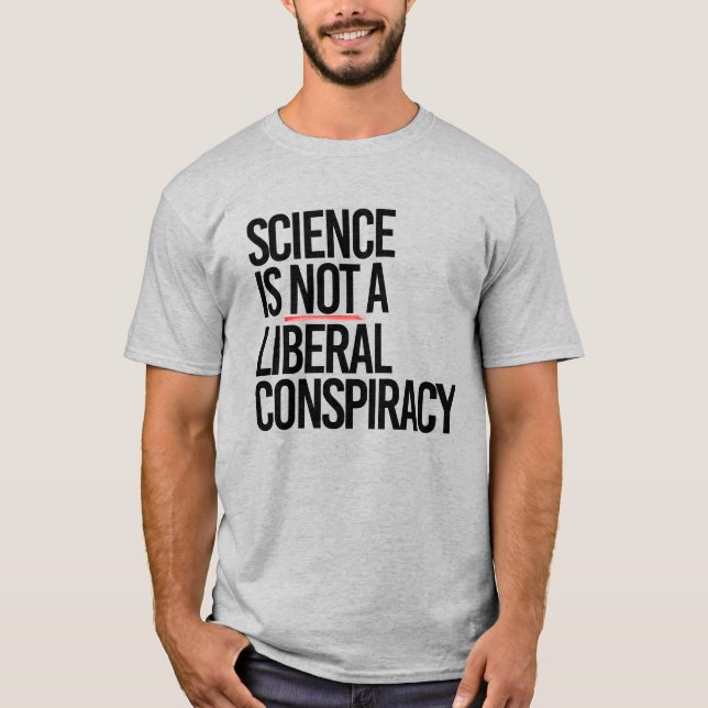 T-SHIRT LA SCIENCE N'EST PAS UNE CONSPIRATION LIBÉRALE (Devant)