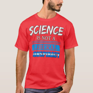 T-shirt La Science N'Est Pas Une Conspiration Libérale Cit