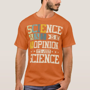 T-shirt La science n'est pas une opinion, c'est juste la s