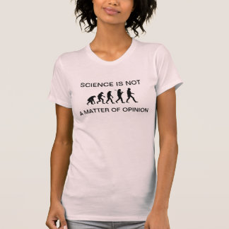 T-shirt La Science n'est pas une question d'opinion