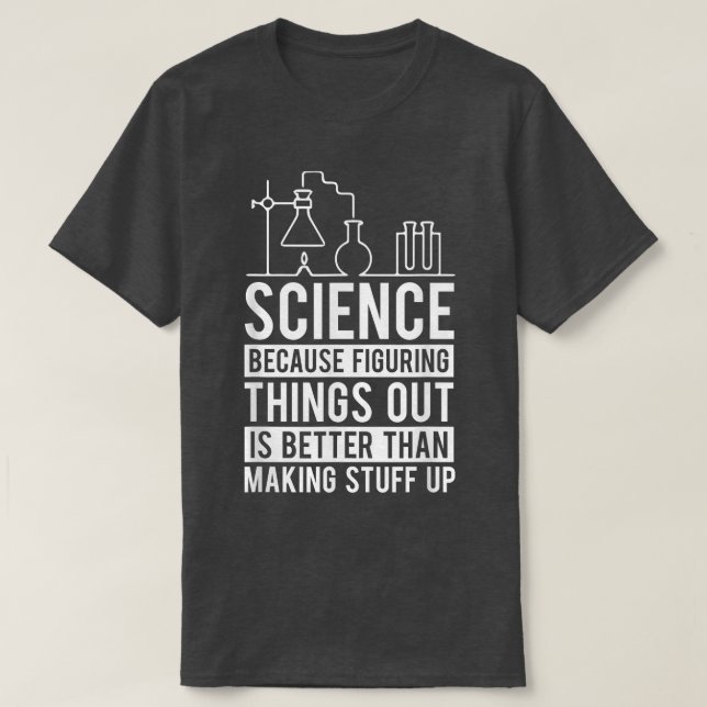 T-shirt La Science Parce Que Combattre Les Choses Est Une  (Design devant)