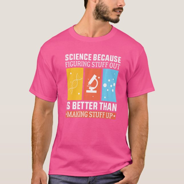 T-shirt La Science Parce Que Comprendre Est Mieux Que Fair (Devant)
