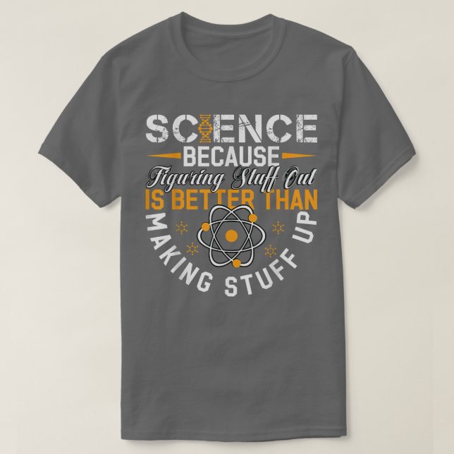 T-shirt La Science Parce Que Comprendre Est Mieux Que Fair (Design devant)