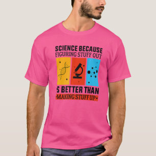 T-shirt La Science Parce Que Comprendre Est Mieux Que Fair