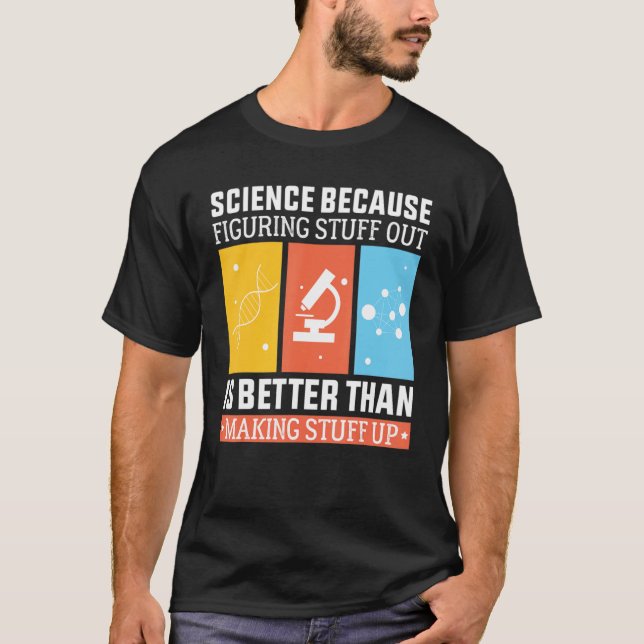 T-shirt La Science Parce Que Comprendre Est Mieux Que Fair (Devant)