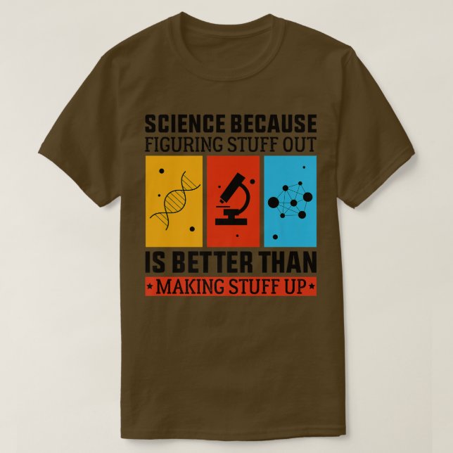 T-shirt La Science Parce Que Comprendre Est Mieux Que Fair (Design devant)