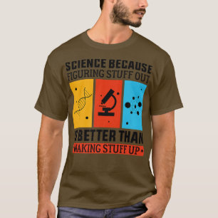 T-shirt La Science Parce Que Comprendre Est Mieux Que Fair