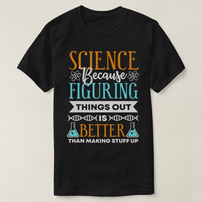 T-shirt La science parce que comprendre les choses est mie (Design devant)