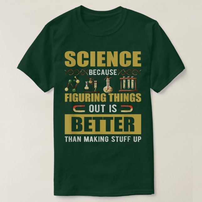 T-shirt La Science Parce Que Comprendre Les Choses Est Mie (Design devant)