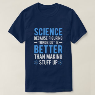 T-SHIRT LA SCIENCE PARCE QUE LA FIGURISATION DES CHOSES ES