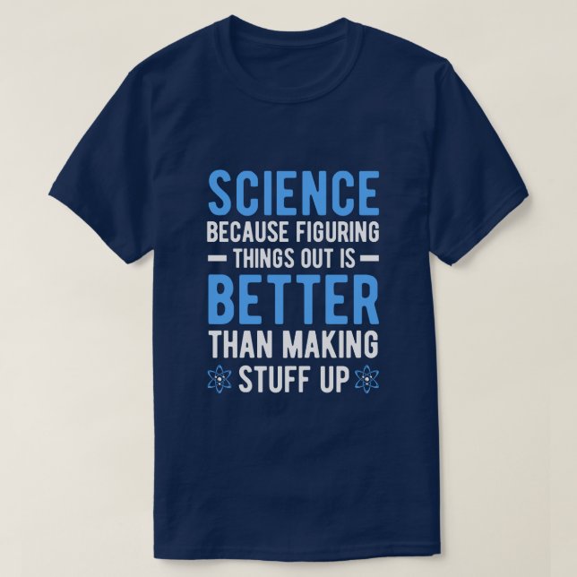 T-SHIRT LA SCIENCE PARCE QUE LA FIGURISATION DES CHOSES ES (Design devant)