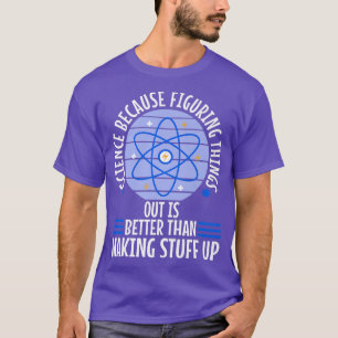T-shirt La science parce que trouver les choses est mieux 