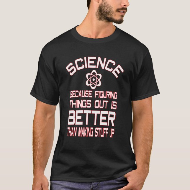 T-shirt La Science Parce Qu'Elle Comble Les Choses En Mieu (Devant)