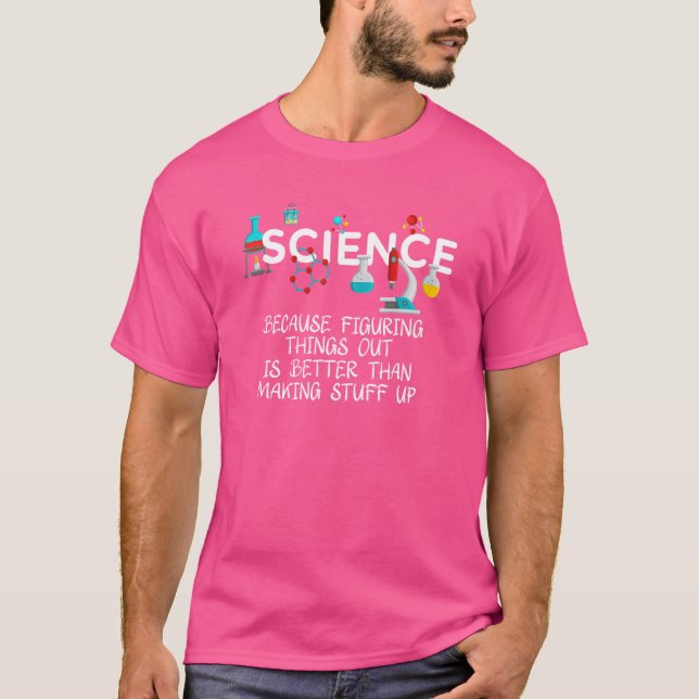 T-shirt La science parce qu'il est préférable de comprendr (Devant)