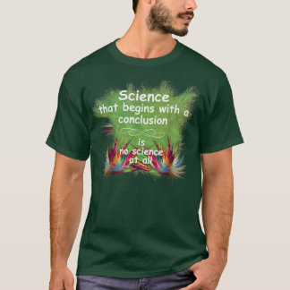 T-shirt La science qui commence par une conclusion, n'est