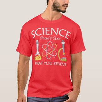 T-shirt La science se fiche de ce que vous croyez Chimie L