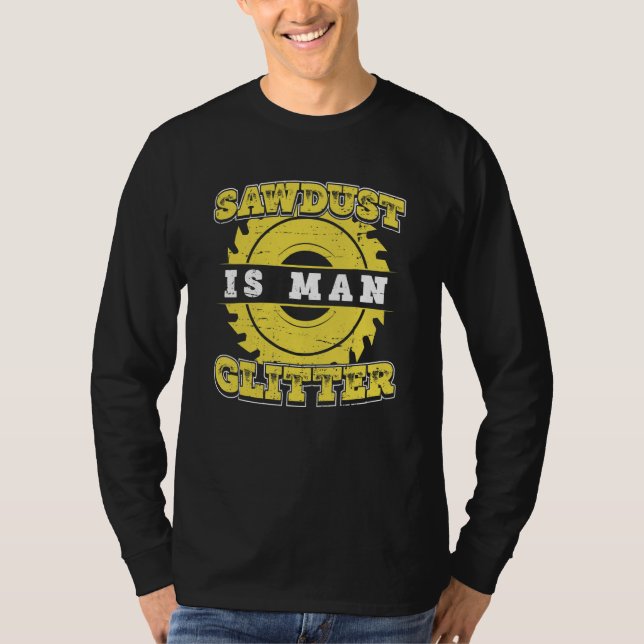 T-shirt La sciure de menuisier de charpentier est de l'hom (Devant)