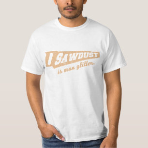 T-shirt La sciure est humeur de travail du bois de parties