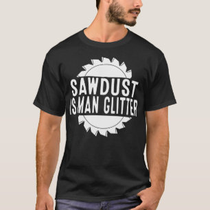 T-shirt La sciure Est La Parties scintillant Humaine Scie
